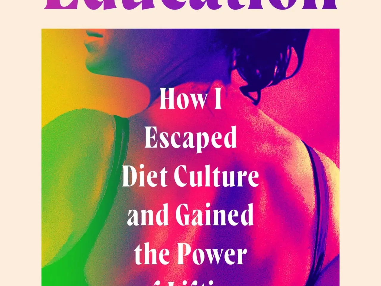 How one writer quit dieting and discovered her strength through weightlifting 1 156301 cover a physical education