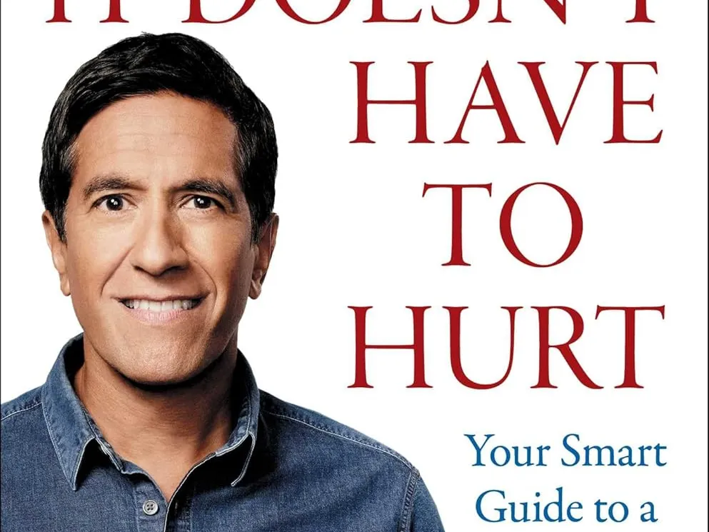 It Doesn't Have to Hurt, by Sanjay Gupta
