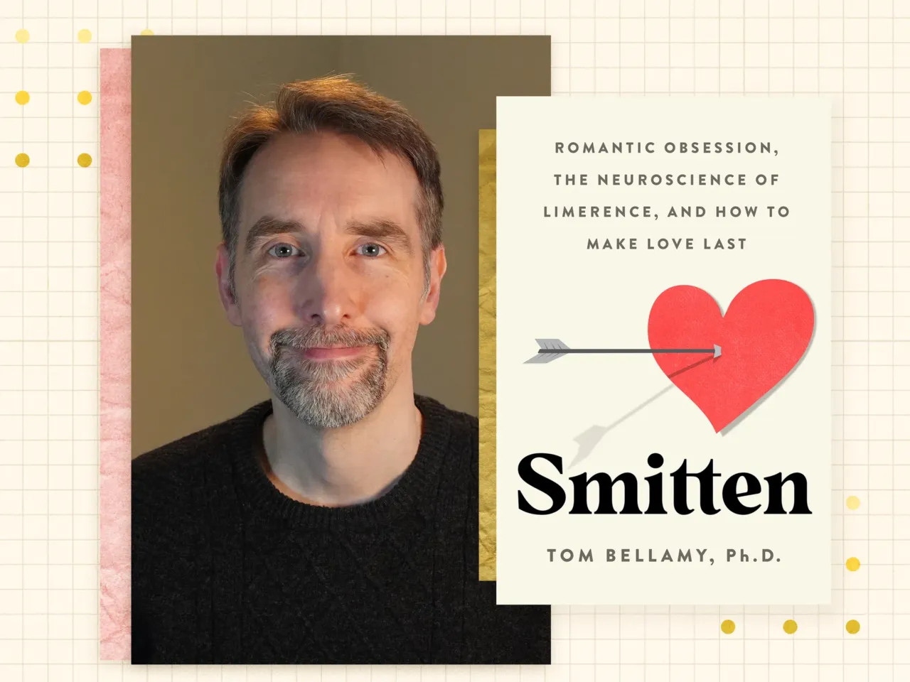 Neuroscientist Tom Bellamy is the author of Smitten: Romantic Obsession, the Neuroscience of Limerence and How to Make Love Last.