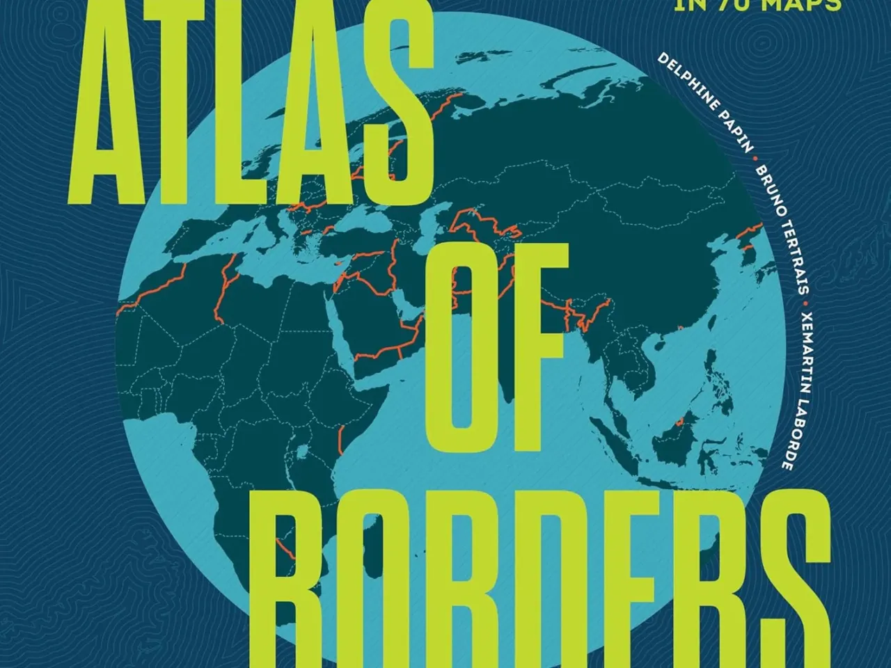 This week in books: Get stuck in a Nov. 18 time loop, and explore the world in 70 maps 5 172483 atlas of borders