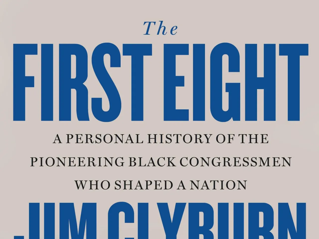 In a new book, Rep. Jim Clyburn highlights the Black politicians who paved the way for him 3 172925 9780316572743