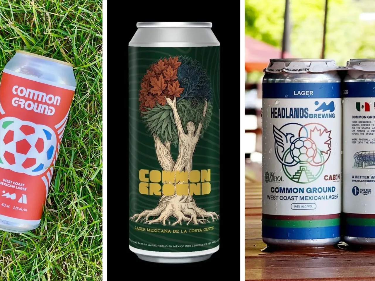 3 World Cup rivals find 'Common Ground' in a cross-border beer 3 The makers of Common Ground used a shared recipe, but all created their own distinct packaging for the beer: Canada's Cabin Brewing Co.; Mexico's Rey Árbol Brewing Co.; the United States' Headlands Brewing.