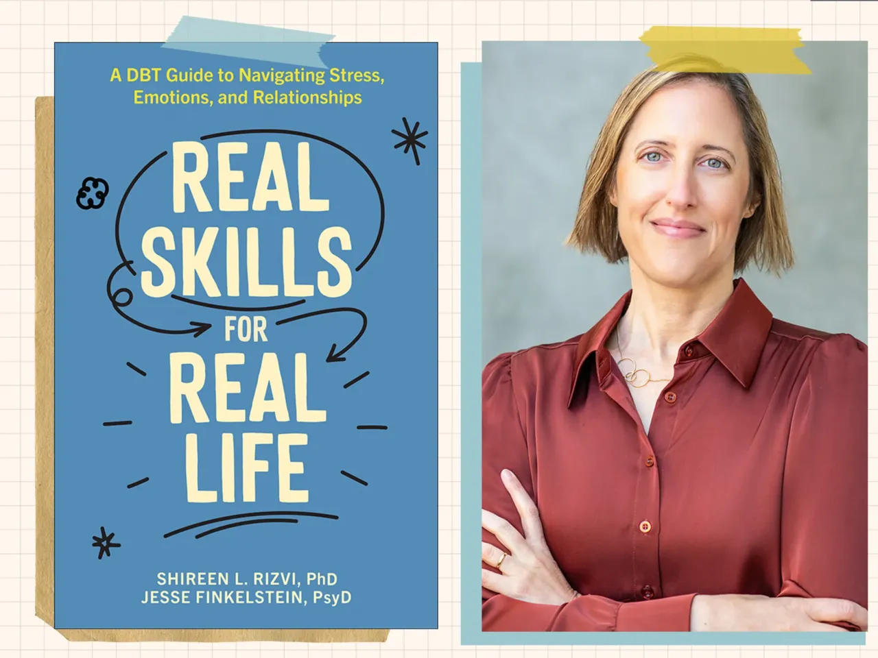 Shireen Rizvi is a professor of psychiatry and behavioral sciences and co-wrote the book Real Skills for Real Life: A DBT Guide to Navigating Stress, Emotions, and Relationships.
