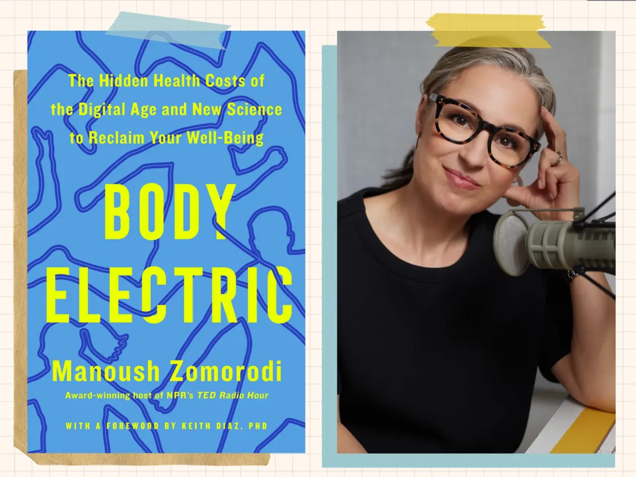NPR journalist Manoush Zomorodi and her latest book, Body Electric: The Hidden Health Costs of the Digital Age and New Science to Reclaim Your Well-Being.
